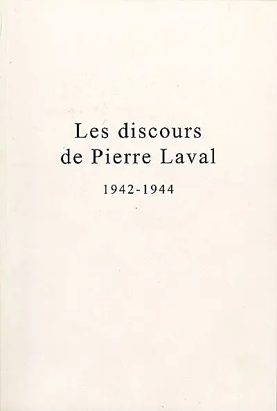 Les discours de Pierre Laval, 1942-1944