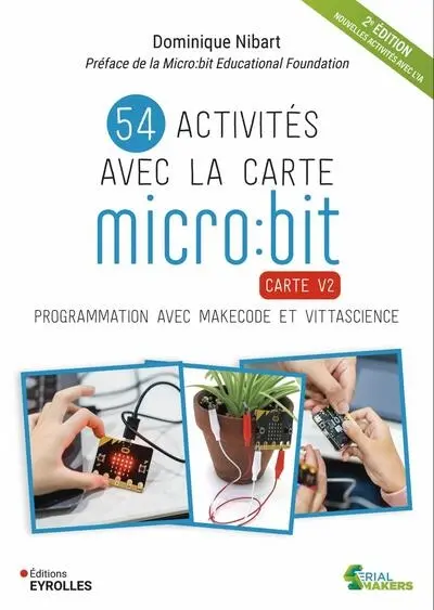 54 activités avec la carte micro:bit : carte V2 : programmation avec MakeCode et Vittascience