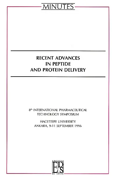 Recent advances in peptide and protein delivery : 8th International pharmaceutical technology symposium, Ankara, 9 to 11 september 1996