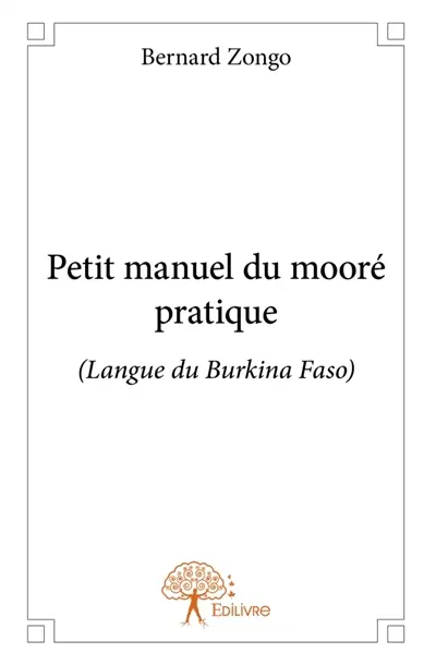 Petit manuel du mooré pratique : (Langue du Burkina Faso)