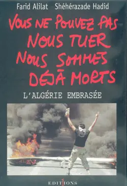 Vous ne pouvez pas nous tuer, nous sommes déjà morts : l'Algérie embrasée