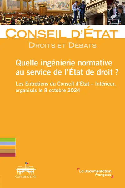Quelle ingénierie normative au service de l'Etat de droit ? : les Entretiens du Conseil d'Etat-Intérieur, organisés le 8 octobre 2024