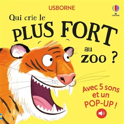 Qui crie le plus fort au zoo ? : avec 5 sons et un pop-up !