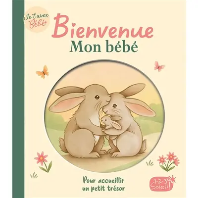 Bienvenue mon bébé : pour accueillir un petit trésor