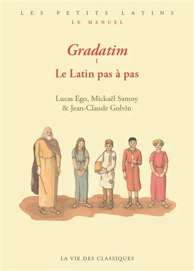 Gradatim : le latin pas à pas. Vol. 1