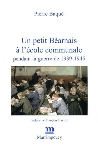 Un petit Béarnais à l'école communale : pendant la guerre de 1939-1945