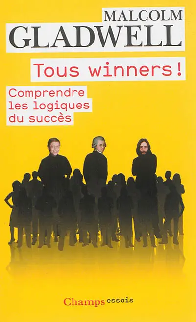 Tous winners ! : comprendre les logiques du succès