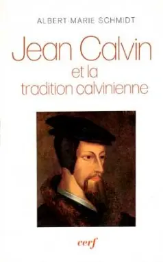 Jean Calvin et la tradition calvinienne