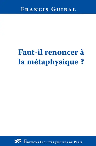 Faut-il renoncer à la métaphysique ?