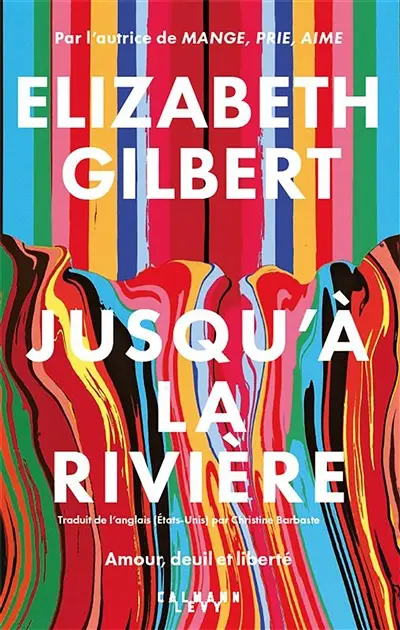Jusqu'à la rivière : amour, deuil et liberté