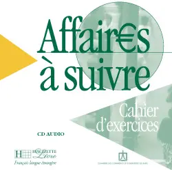 Affaires à suivre : CD audio pour le cahier d'exercices