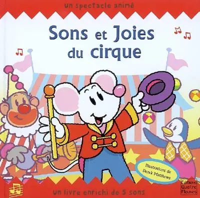 Sons et joie du cirque : un spectacle animé : un livre enrichi de 5 sons