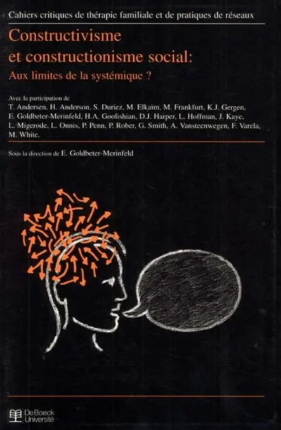 Cahiers critiques de thérapie familiale et de pratiques de réseaux, n° 19. Constructivisme et constructionisme social : aux limites de la systémique ?