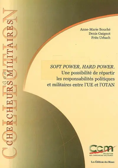 Soft power, hard power : une possibilité de répartir les responsabilités politiques et militaires entre l'UE et l'Otan. Soft power, hard power : a possibility to allocate the political and military responsibilities between the EU and Nato