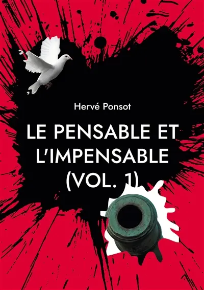 Le pensable et l'impensable (vol. 1) : Chroniques du temps qui passe