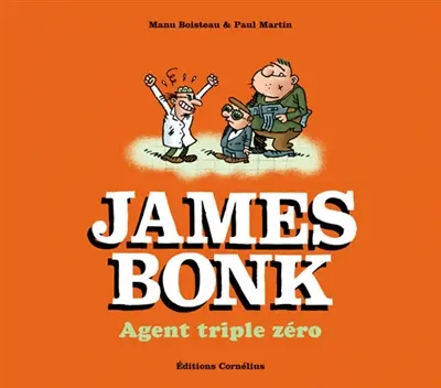 James Bonk. Vol. 1. Agent triple zéro