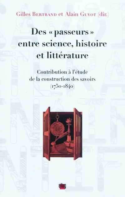 Des passeurs entre science, histoire et littérature : contribution à l'étude de la construction des savoirs, 1750-1840. L'histoire des montagnes et l'harmonie du monde chez Ramond de Carbonières