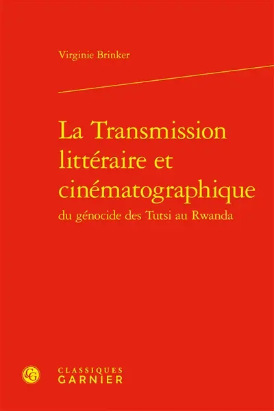 La transmission littéraire et cinématographique du génocide des Tutsi au Rwanda