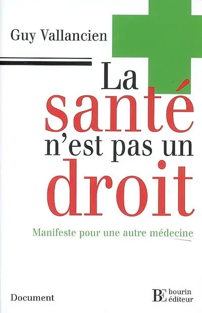 La santé n'est pas un droit : manifeste pour une autre médecine