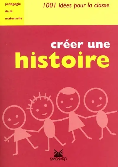 Créer une histoire : pédagogie de la maternelle
