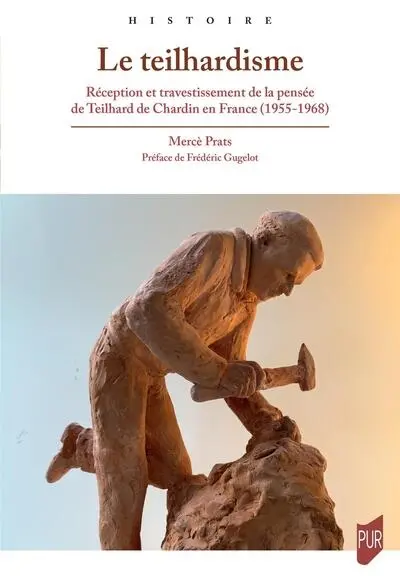 Le teilhardisme : réception et travestissement de la pensée de Teilhard de Chardin en France (1955-1968)