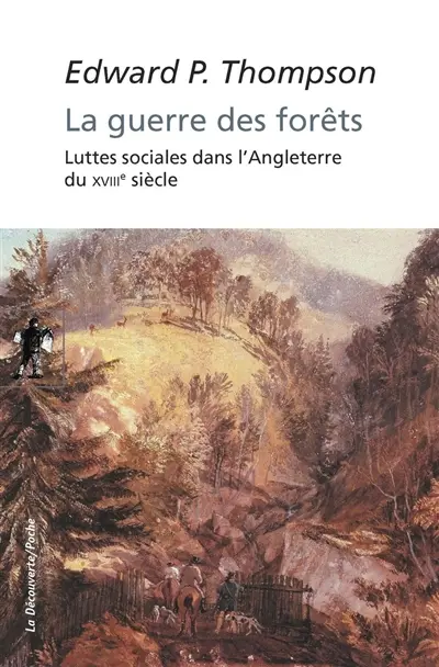 La guerre des forêts : luttes sociales dans l'Angleterre du XVIIIe siècle