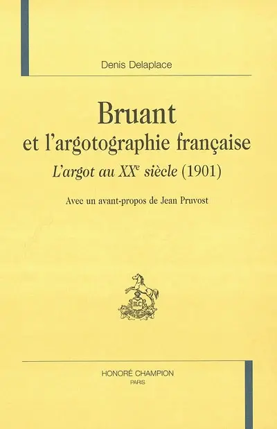 Bruant et l'argotographie française : L'argot au XXe siècle (1901)