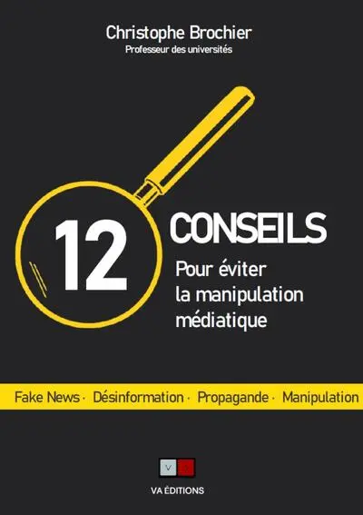 12 conseils pour éviter la manipulation médiatique : fake news, désinformation, propagande, manipulation