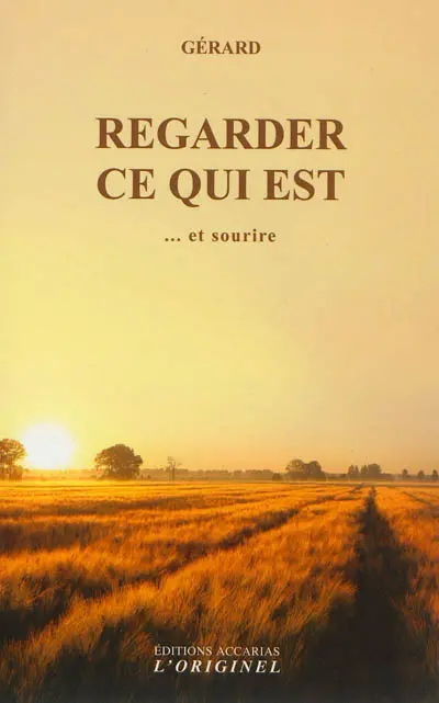 Regarder ce qui est : et sourire