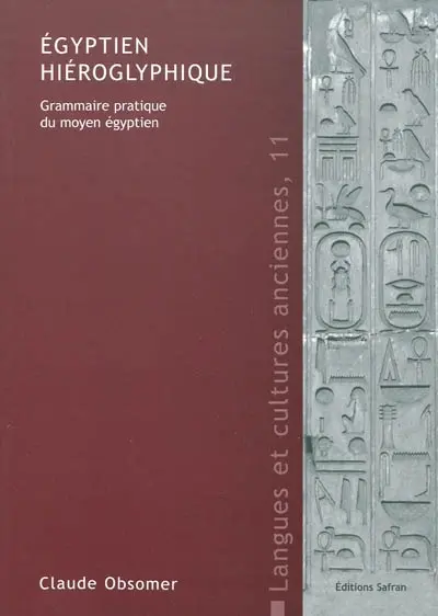 Egyptien hiéroglyphique : grammaire pratique du moyen égyptien
