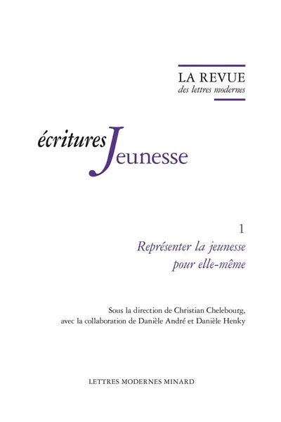 Ecritures jeunesse. Vol. 1. Représenter la jeunesse pour elle-même