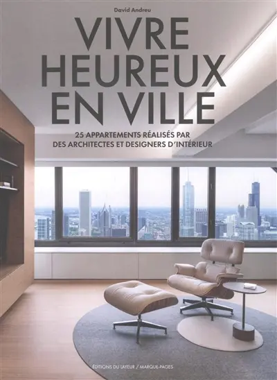 Vivre heureux en ville : 25 appartements réalisés par des architectes et designers d'intérieur
