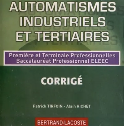 Automatismes industriels et tertiaires : première et terminale professionnelles, baccalauréat professionnel ELEEC : CD-ROM du professeur