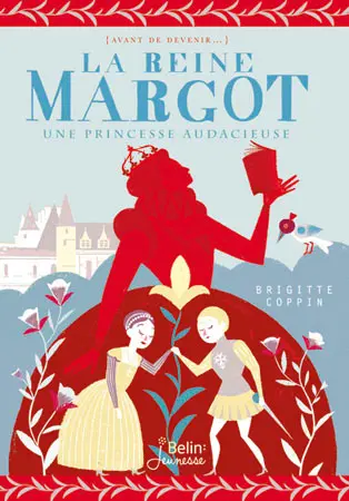 La reine Margot : une princesse audacieuse