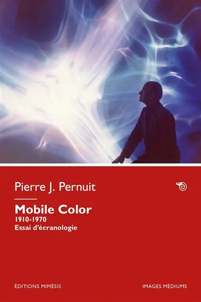 Mobile color : 1910-1970 : essai d'écranologie