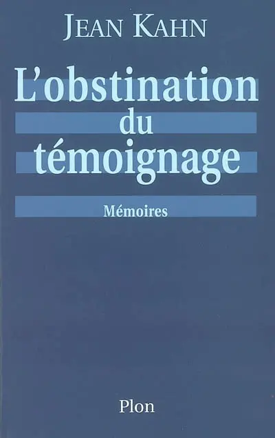 L'obstination du témoignage : mémoires