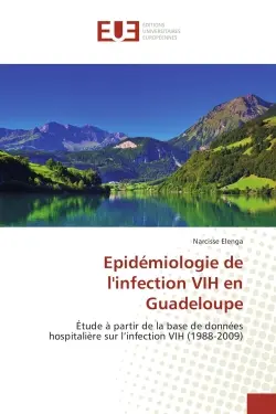 Epidemiologie de l'infection VIH en Guadeloupe : Etude A partir de la base de donneeshospitalière sur l'infection VIH (1988-2009)