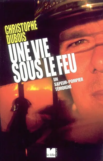 Une vie sous le feu : un sapeur-pompier témoigne