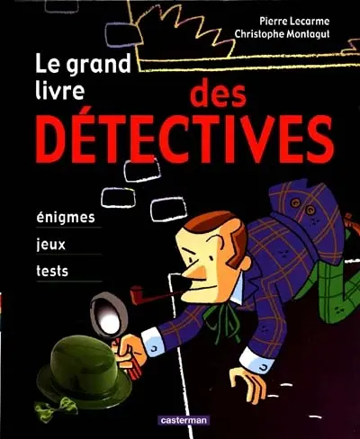 Le grand livre des détectives : énigmes, jeux, tests