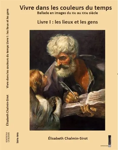 Vivre dans les couleurs du temps ballade en images du XIe au XXIe siecle Livre 1 : les lieux et les gens : Livre 1 : les lieux et les gens Vol. 1