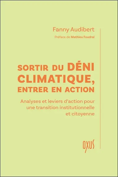 Sortir du déni climatique, entrer en action : analyses et leviers d'action pour une transition institutionnelle et citoyenne