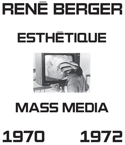 Esthétique et mass media : sélection de cours et des actes du colloque "Art, technologie et communication" : 1970-1972