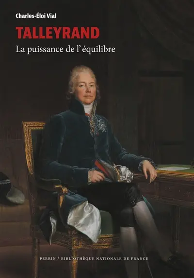 Talleyrand : la puissance de l'équilibre