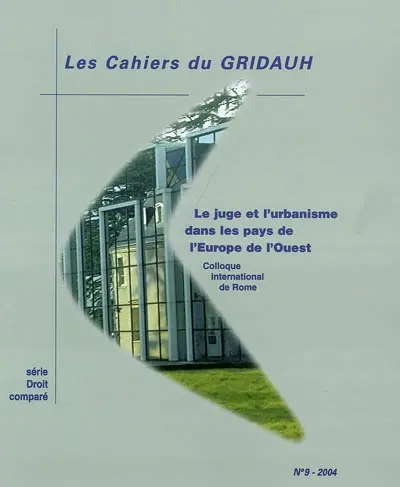 Le juge et l'urbanisme dans les pays de l'Europe de l'Ouest : colloque international de Rome, 25 et 26 septembre 2003