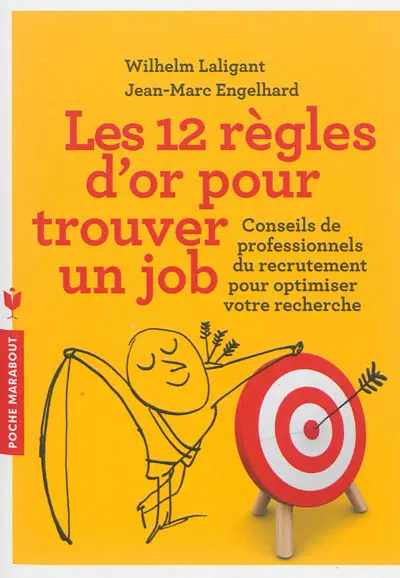 Les 12 règles d'or pour trouver un job : conseils de professionnels du recrutement pour optimiser votre recherche
