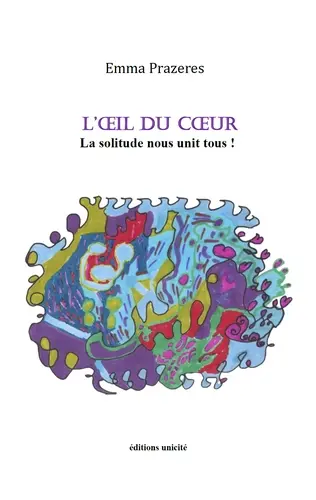 L'oeil du coeur : la solitude nous unit tous !