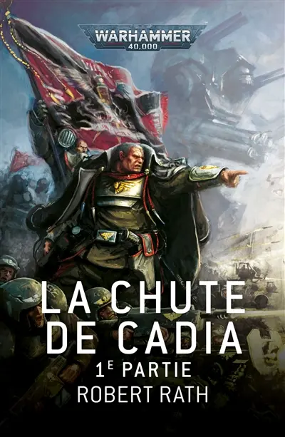 La chute de Cadia. Vol. 1
