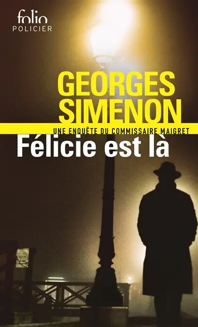 Une enquête du commissaire Maigret. Félicie est là