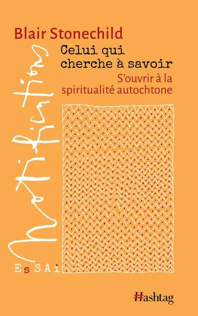 Celui qui cherche à savoir : S'ouvrir à la spiritualité autochtone