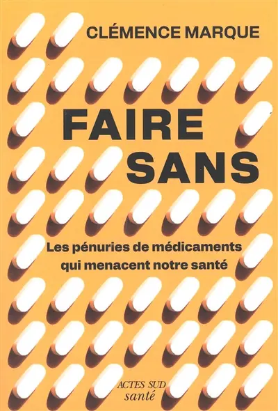 Faire sans : les pénuries de médicaments qui menacent nos sociétés
